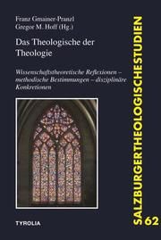 Das Theologische der Theologie Franz Gmainer-Pranzl/Gregor M Hoff 9783702237608