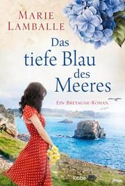 Das tiefe Blau des Meeres Lamballe, Marie 9783404180882