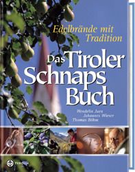 Das Tiroler Schnapsbuch Juen, Wendelin/Wieser, Johannes 9783702224547