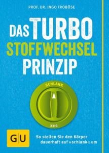 Das Turbo-Stoffwechsel-Prinzip Froböse, Ingo 9783833834981