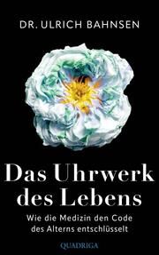 Das Uhrwerk des Lebens Bahnsen, Ulrich (Dr.) 9783869951362