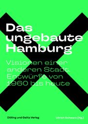 Das ungebaute Hamburg Ullrich Schwarz 9783960607052