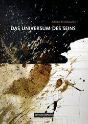 Das Universum des Seins Bronikowski, Adrian 9783897949928