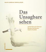 Das Unsagbare sehen Zandolini, Saajid G/Scheidegger, Ildegarda E/Allgäuer, Thomas F 9783796548055