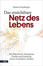 Das unsichtbare Netz des Lebens Grassberger, Martin 9783701735358