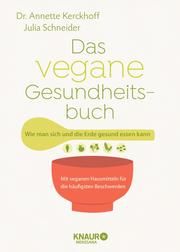 Das vegane Gesundheitsbuch Kerckhoff, Annette (Dr.)/Schneider, Julia 9783426658741