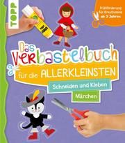 Das Verbastelbuch für die Allerkleinsten. Schneiden und Kleben. Märchen Schwab, Ursula 9783772446238