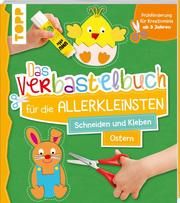 Das Verbastelbuch für die Allerkleinsten. Schneiden und Kleben. Ostern  9783772449611