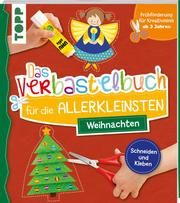 Das Verbastelbuch für die Allerkleinsten Schneiden und Kleben Weihnachten Schwab, Ursula 9783772449659
