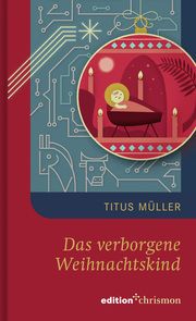 Das verborgene Weihnachtskind Müller, Titus 9783960383994