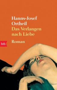 Das Verlangen nach Liebe Ortheil, Hanns-Josef 9783442738434