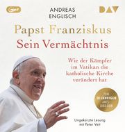 Das Vermächtnis von Papst Franziskus. Wie der Kämpfer im Vatikan die katholische Kirche verändert hat Englisch, Andreas 9783742428004