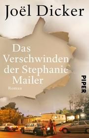 Das Verschwinden der Stephanie Mailer Dicker, Joël 9783492316422