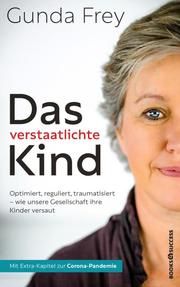 Das verstaatlichte Kind Frey, Gunda 9783864708114