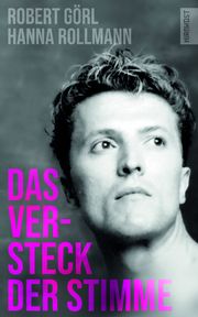 Das Versteck der Stimme/The voice that dwells within Görl, Robert/Rollmann, Hanna 9783988570215