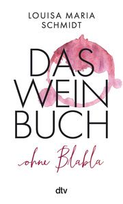 Das Weinbuch - ohne Blabla Schmidt, Louisa Maria 9783423283762