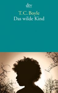 Das wilde Kind Boyle, T C 9783423140652