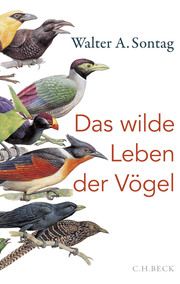 Das wilde Leben der Vögel Sontag, Walter A 9783406749780
