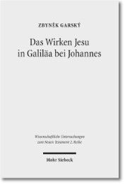 Das Wirken Jesu in Galiläa bei Johannes Garský, Zbynek 9783161517204