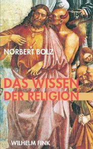 Das Wissen der Religion Bolz, Norbert 9783770546763
