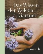 Das Wissen der Weleda Gärtner Brommer, Martina/Kissel, Sebastian/Canevet, Aurèle u a 9783818609009