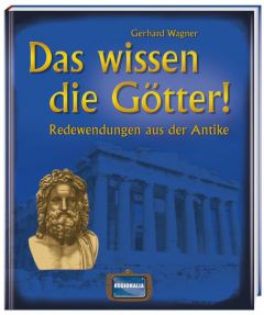 Das wissen die Götter! Wagner, Gerhard 9783939722526