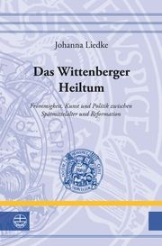 Das Wittenberger Heiltum Liedke, Johanna 9783374073948