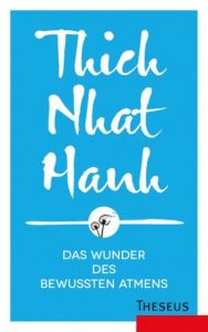 Das Wunder des bewussten Atmens Thich Nhat Hanh 9783958830820