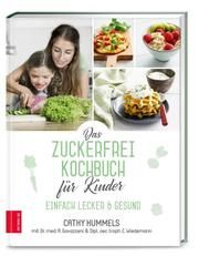 Das Zuckerfrei-Kochbuch für Kinder Hummels, Cathy/Gavazzeni, Antonia (Dr. med.)/Wiedemann, Christina 9783965840263