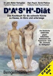 DASH-Diät - Das Kochbuch für die schnelle Küche zu Hause, im Büro und unterwegs Rathgeber, Walter/Plattner, Gerda 9783930177301