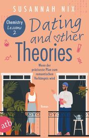 Dating and other Theories. Wenn der präziseste Plan zum romantischen Verhängnis wird Nix, Susannah 9783746640914