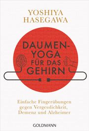 Daumen-Yoga für das Gehirn Hasegawa, Yoshiya 9783442222599
