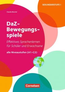 DaZ-Bewegungsspiele - Effektives Sprachenlernen für Schüler/-innen und Erwachsene - Alle Niveaustufen (A1-C2) Böschel, Claudia 9783589159154