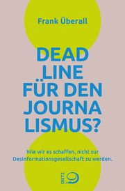 Deadline für den Journalismus? Überall, Frank (Dr.) 9783801206833