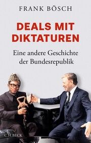 Deals mit Diktaturen Bösch, Frank 9783406813399