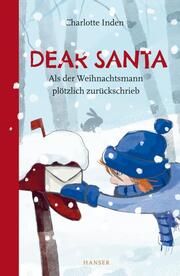 Dear Santa - Als der Weihnachtsmann plötzlich zurückschrieb Inden, Charlotte 9783446274310