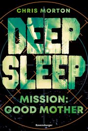 Deep Sleep, Band 3: Mission: Good Mother - Explosiver Action-Thriller für Geheimagenten-Fans Morton, Chris 9783473586585