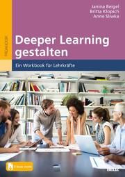 Deeper Learning gestalten Beigel, Janina/Klopsch, Britta/Sliwka, Anne 9783407633071