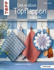 Dekorative Topflappen häkeln Stiller, Jennifer/Luick, Karen Lee 9783772468544