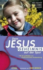 Dem Jesus-Geheimnis auf der Spur Neuhold, Hans/Prügger, Walter/Scheer, Andrea 9783769813616