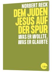 Dem Juden Jesus auf der Spur Reck, Norbert 9783460331686