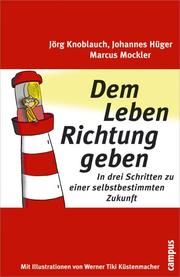 Dem Leben Richtung geben Knoblauch, Jörg (Prof. Dr.)/Hüger, Johannes/Mockler, Marcus 9783593373232