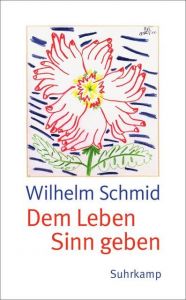 Dem Leben Sinn geben Schmid, Wilhelm 9783518465707