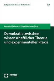 Demokratie zwischen wissenschaftlicher Theorie und experimenteller Praxis Demokrat Ramadani/Kristoffer Klement/Oliver Flügel-Martinsen 9783756011148