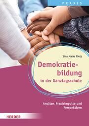 Demokratiebildung in der Ganztagsschule Nietz, Sina Marie 9783451398865