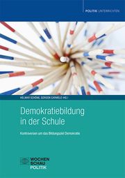 Demokratiebildung in der Schule Helmar Schöne/Gordon Carmele 9783734415968