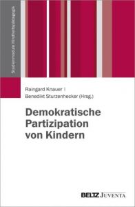 Demokratische Partizipation von Kindern Raingard Knauer/Benedikt Sturzenhecker 9783779933625