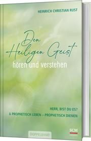 Den Heiligen Geist hören und verstehen Rust, Heinrich Christian 9783417000184