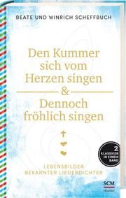 Den Kummer sich vom Herzen singen & Dennoch fröhlich singen Scheffbuch, Beate/Scheffbuch, Winrich 9783775158145