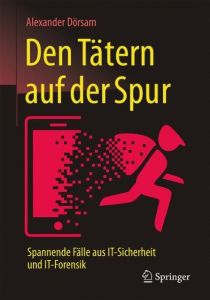 Den Tätern auf der Spur Dörsam, Alexander 9783658164652